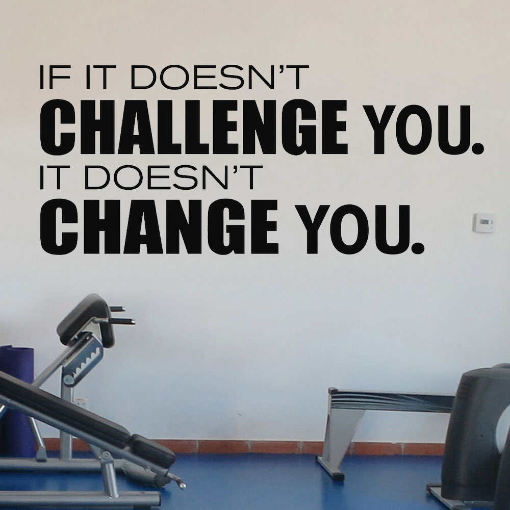 Home Gym Furniture - Doesn't Challenge You Doesn't Change You